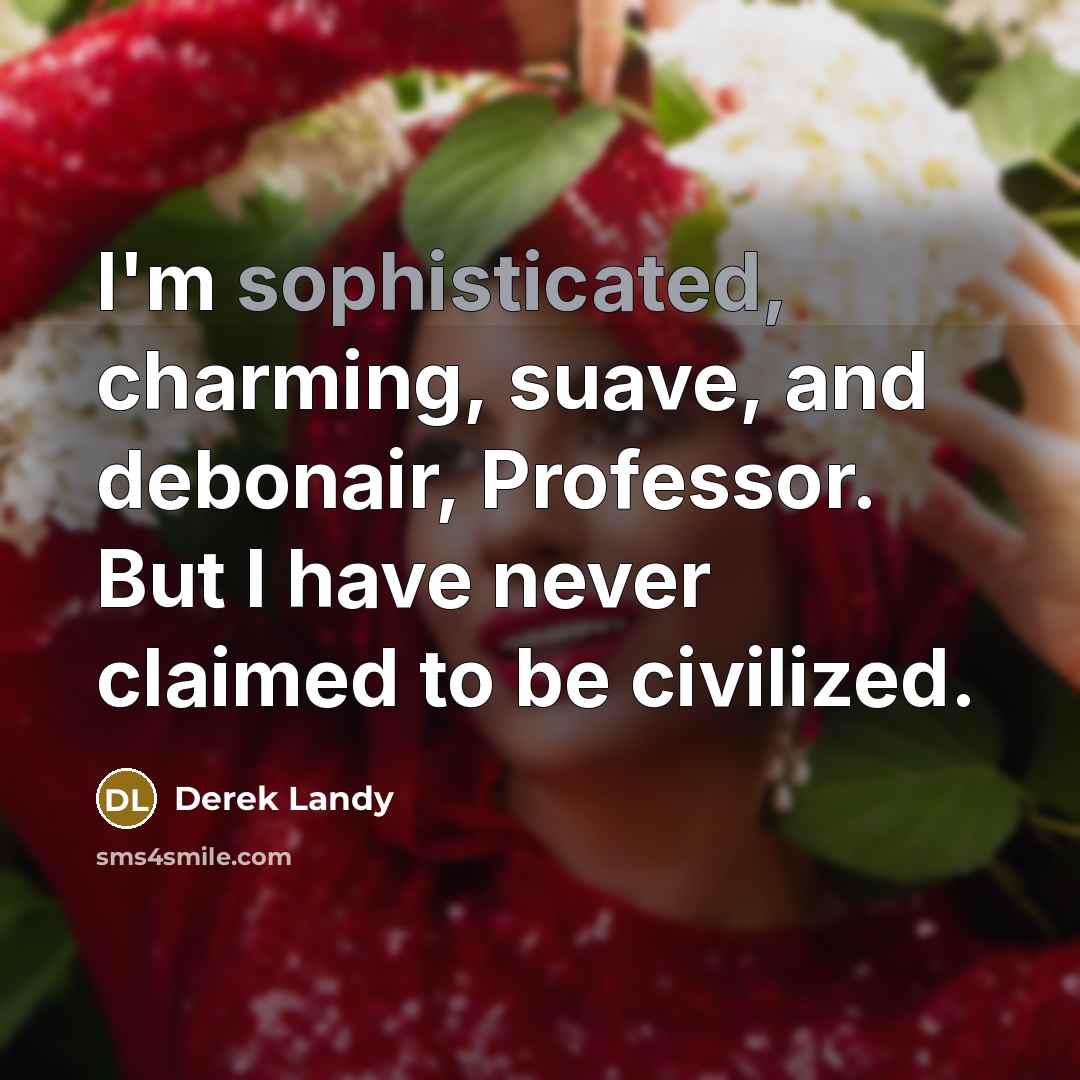 “I'm sophisticated, charming, suave, and debonair, Professor. But I have…” quote by Derek Landy