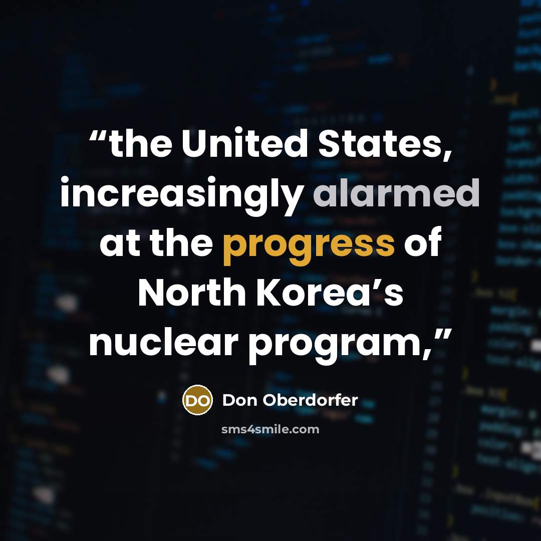 “the United States, increasingly alarmed at the progress of North Korea’s nuclear program,” quote by Don Oberdorfer