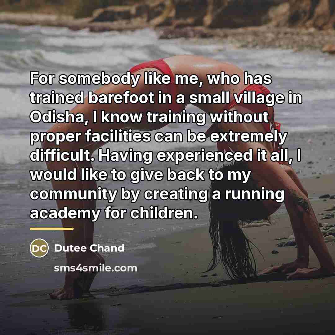 “For somebody like me, who has trained barefoot in a…” quote by Dutee Chand