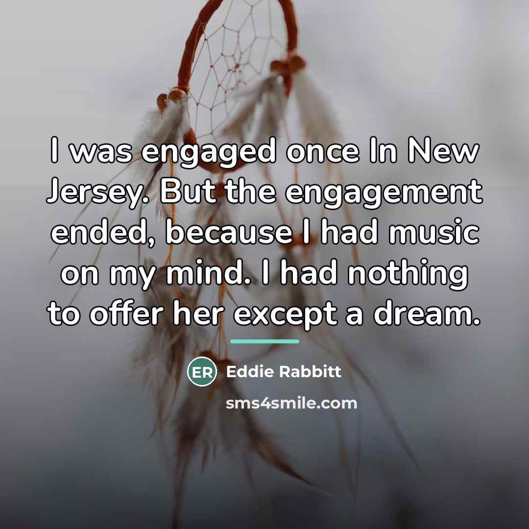 “I was engaged once In New Jersey. But the engagement…” quote by Eddie Rabbitt