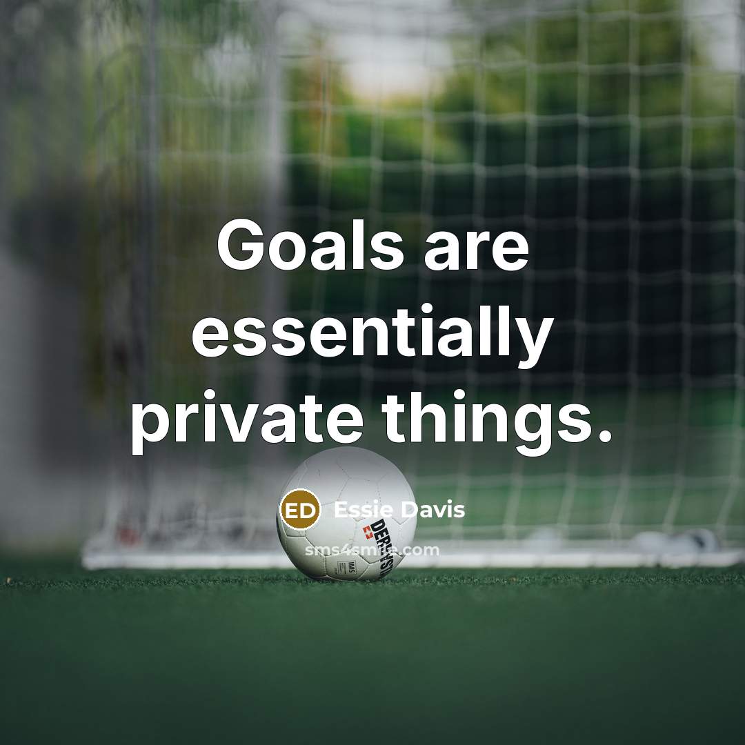“Goals are essentially private things.…” quote by Essie Davis