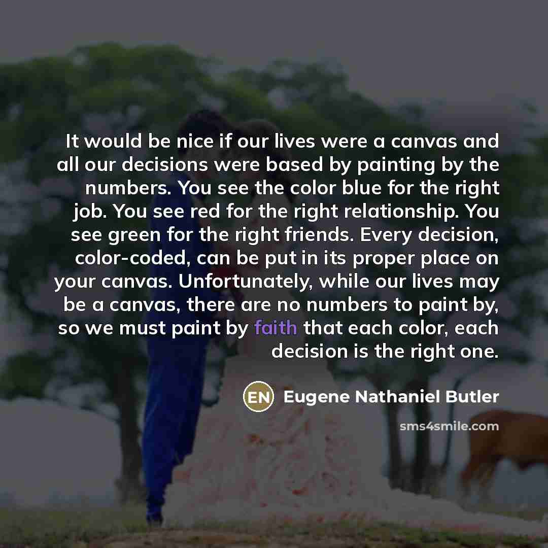 “It would be nice if our lives were a canvas…” quote by Eugene Nathaniel Butler
