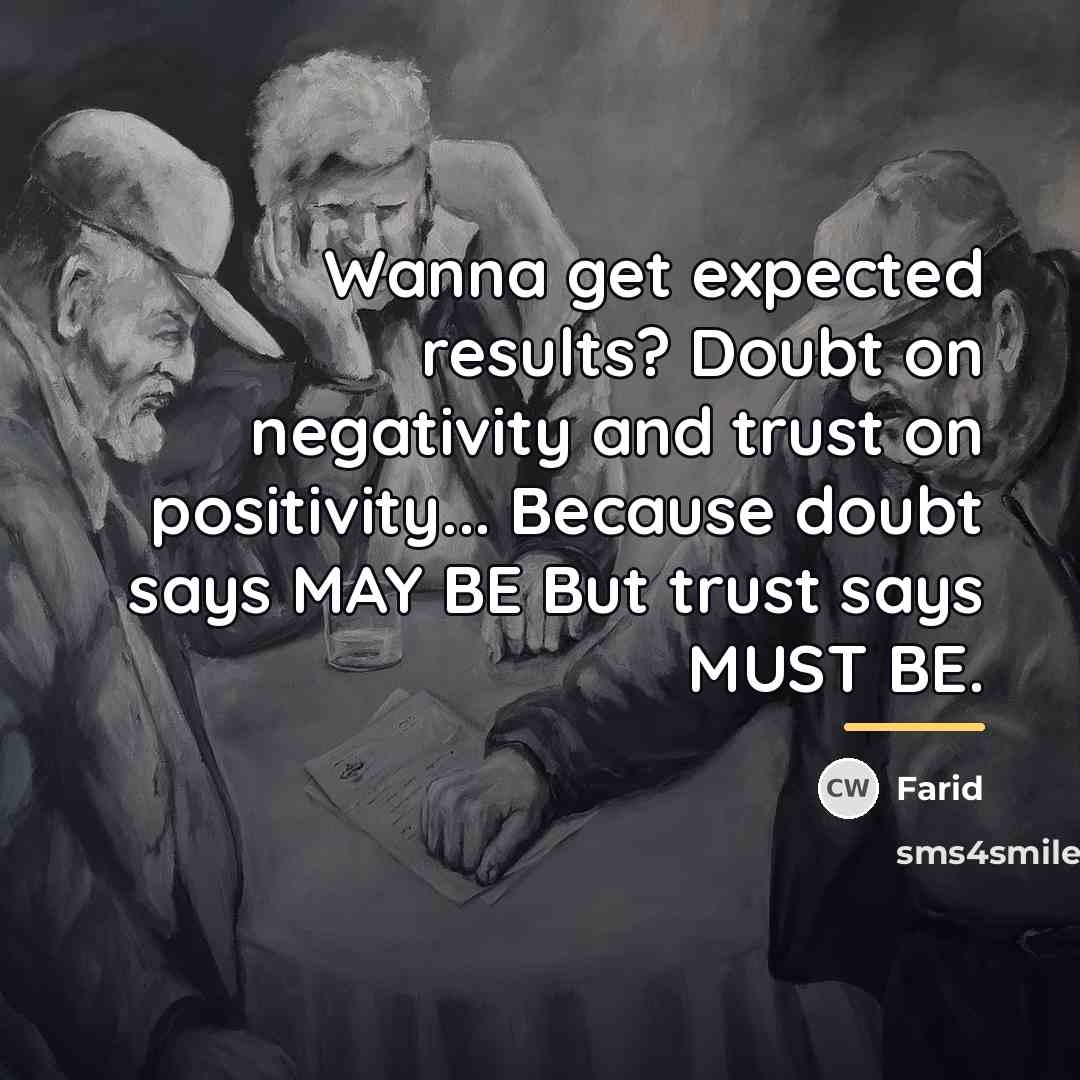 “Wanna get expected results? Doubt on negativity and trust on…” quote by Farid