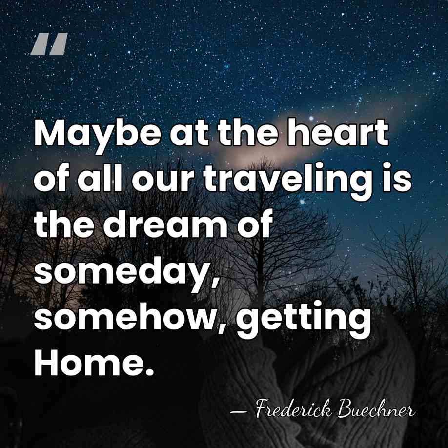 Maybe at the heart of all our traveling is the dream of&hellip; - Frederick Buechner