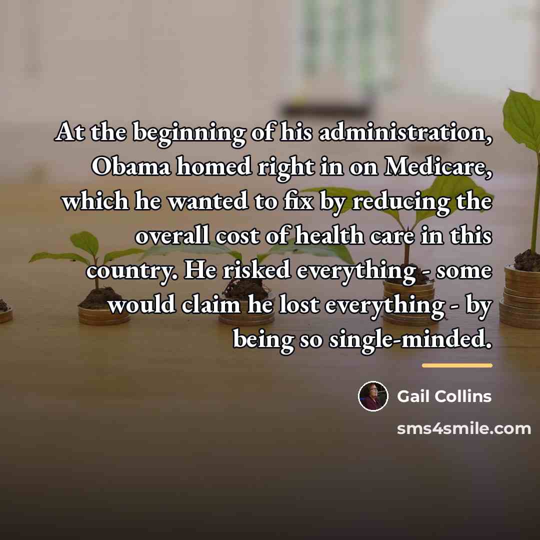 “At the beginning of his administration, Obama homed right in…” quote by Gail Collins