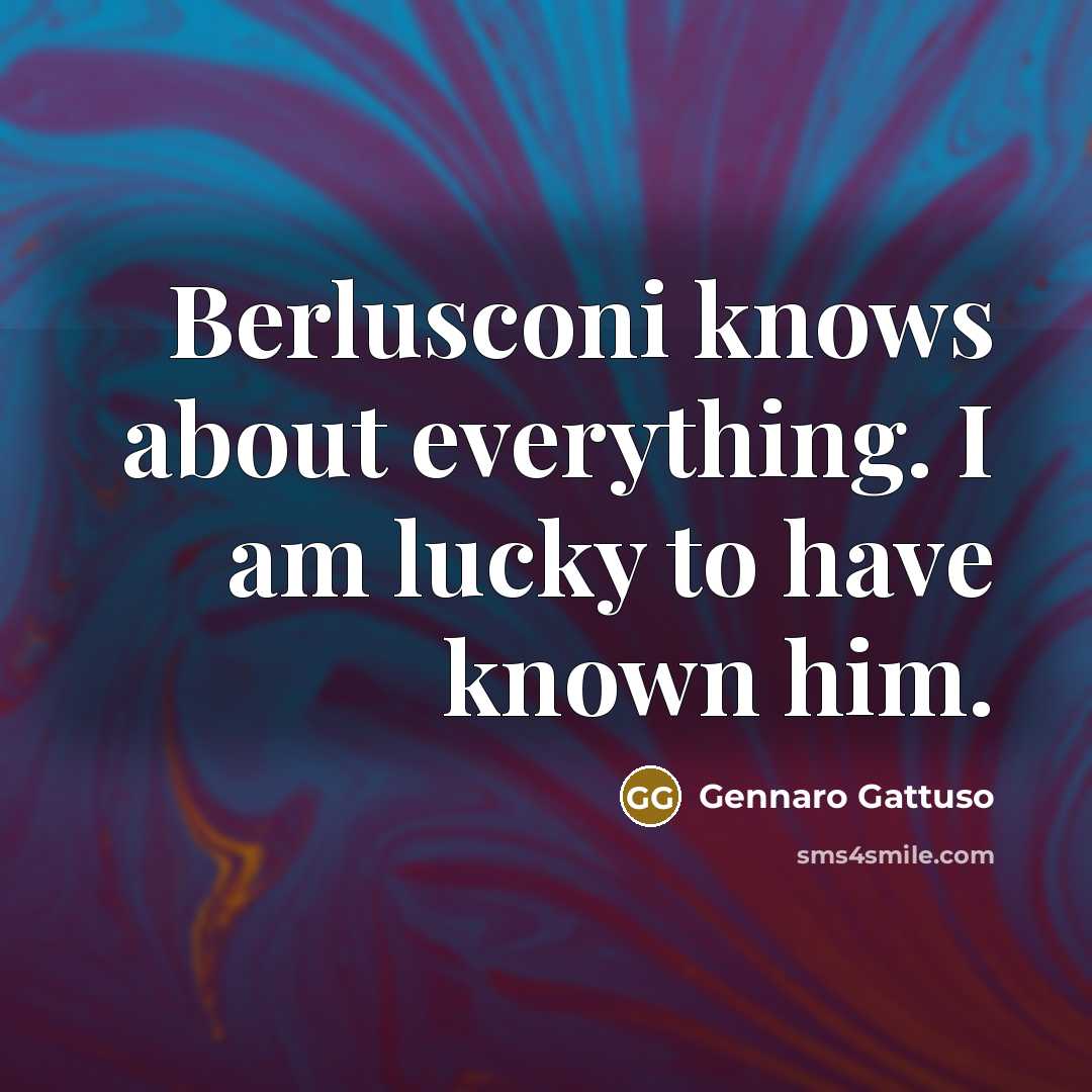 “Berlusconi knows about everything. I am lucky to have known…” quote by Gennaro Gattuso