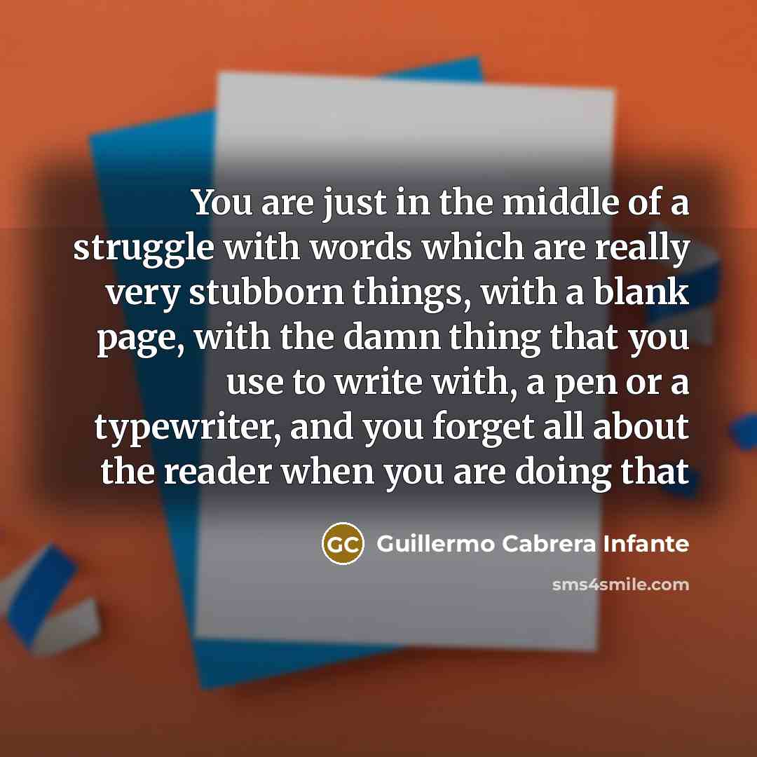 “You are just in the middle of a struggle with…” quote by Guillermo Cabrera Infante
