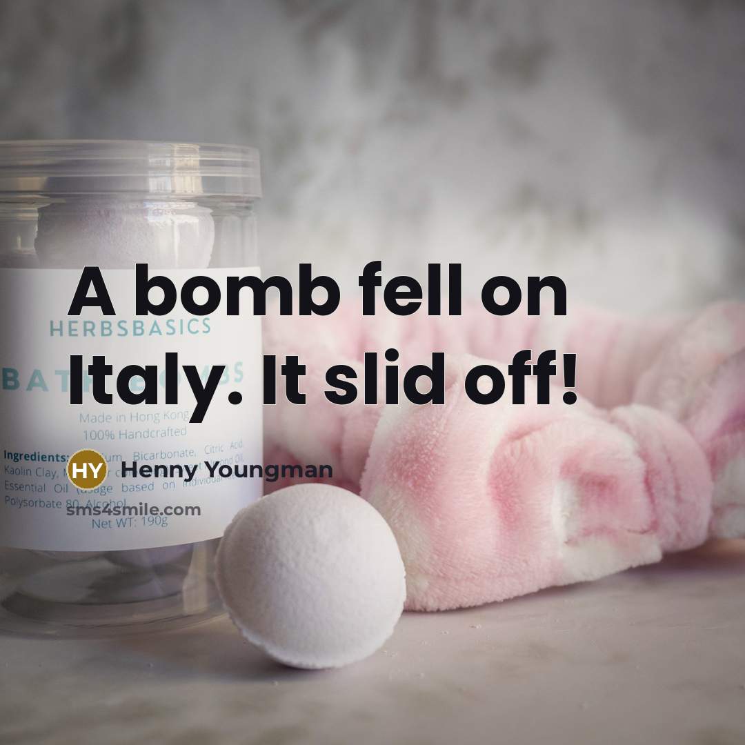 “A bomb fell on Italy. It slid off!…” quote by Henny Youngman