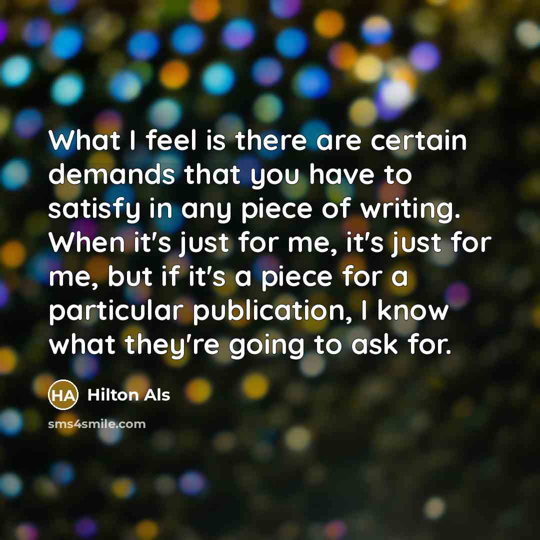 “What I feel is there are certain demands that you…” quote by Hilton Als