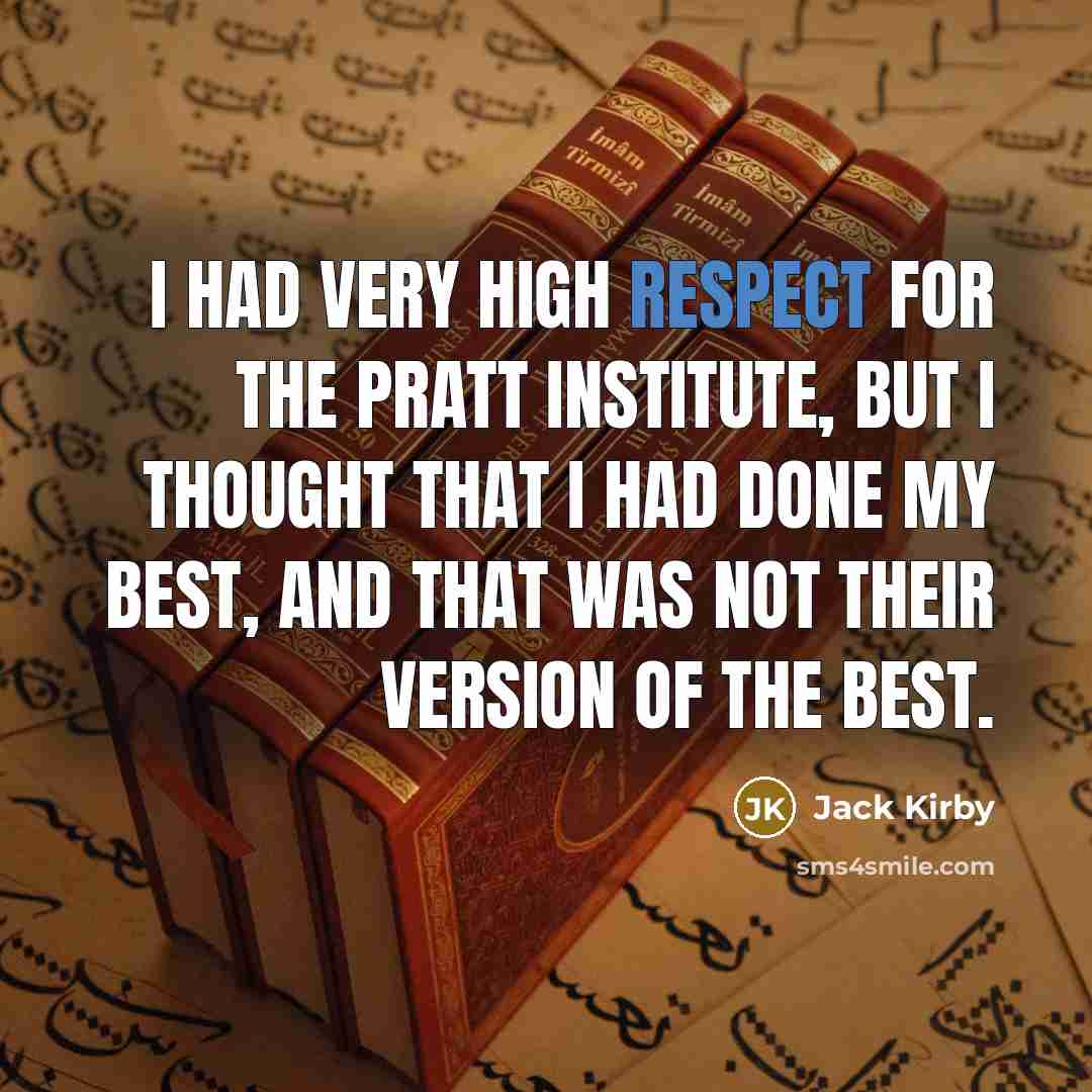 “I had very high respect for the Pratt Institute, but…” quote by Jack Kirby
