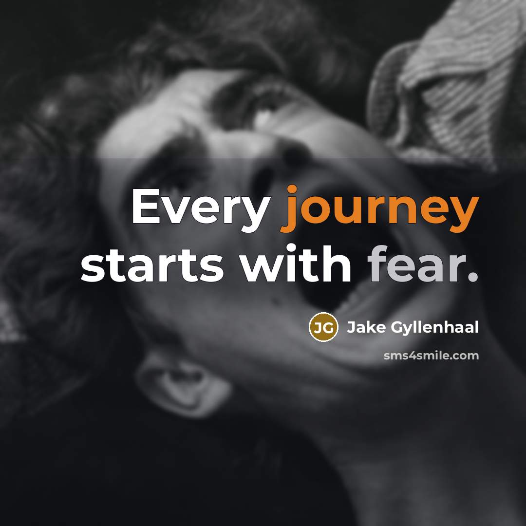 “Every journey starts with fear.…” quote by Jake Gyllenhaal