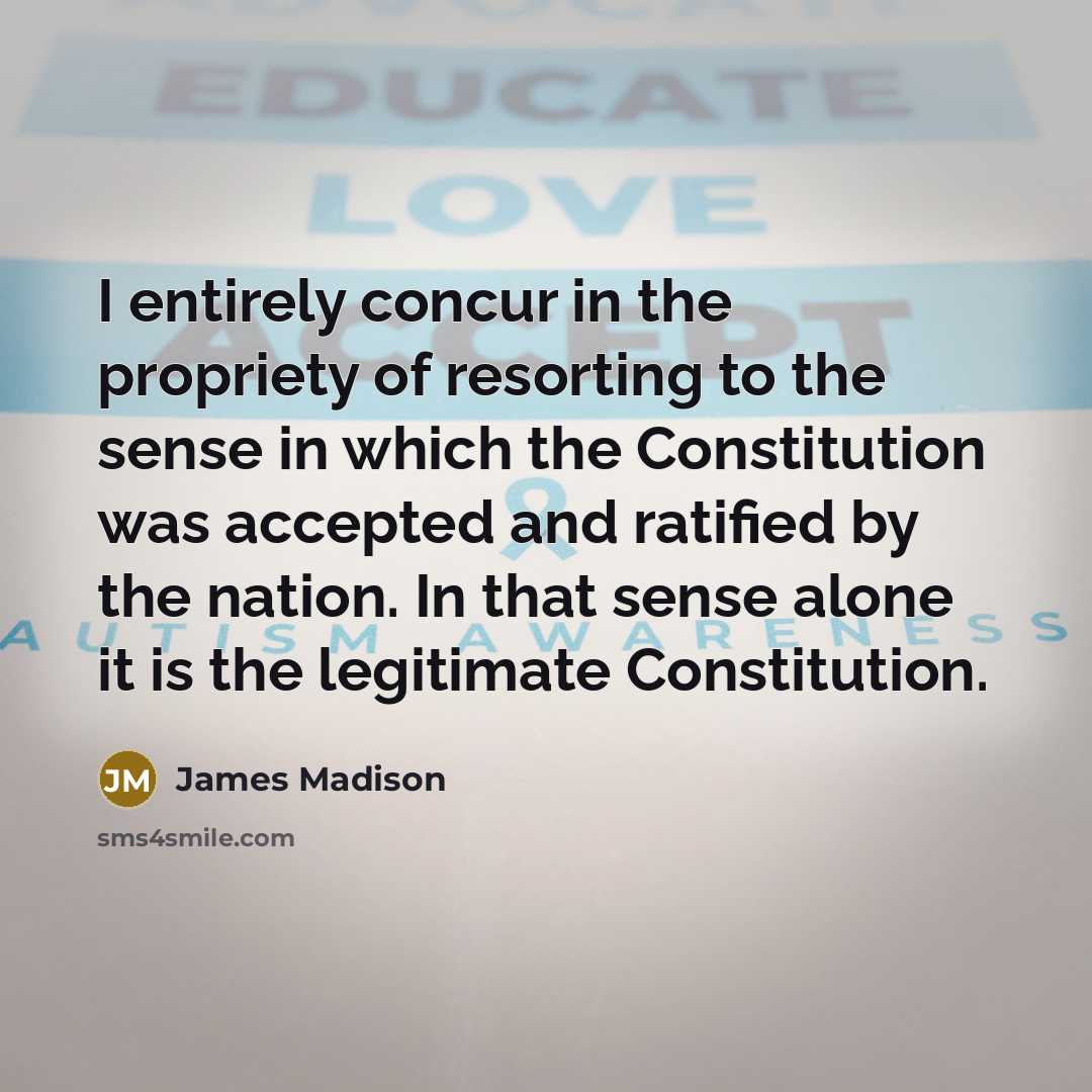 “I entirely concur in the propriety of resorting to the…” quote by James Madison