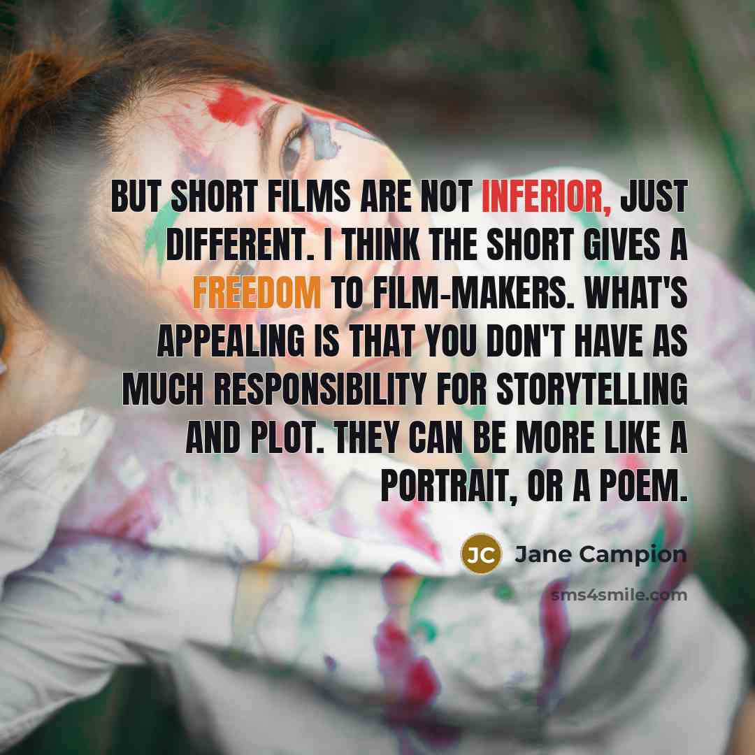 “But short films are not inferior, just different. I think…” quote by Jane Campion