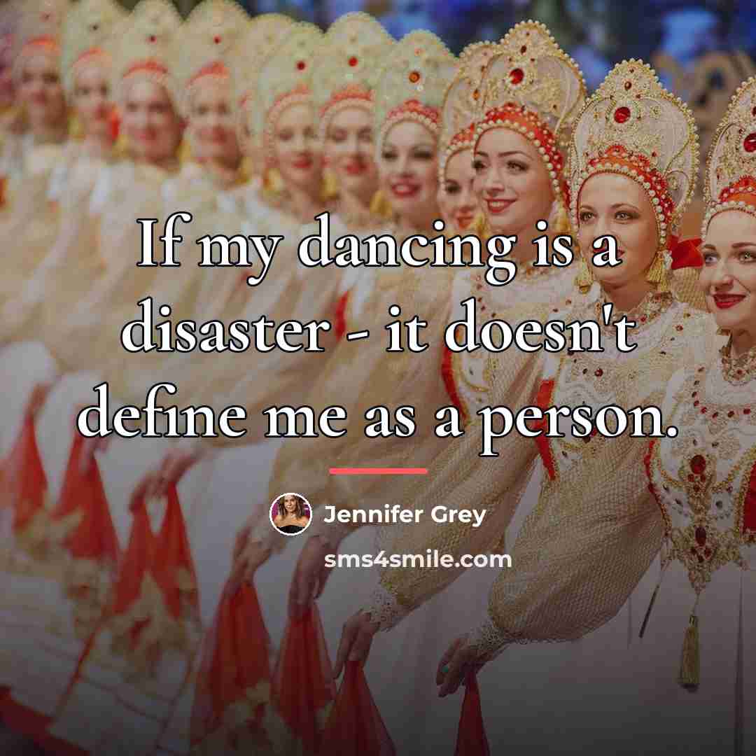 “If my dancing is a disaster - it doesn't define…” quote by Jennifer Grey