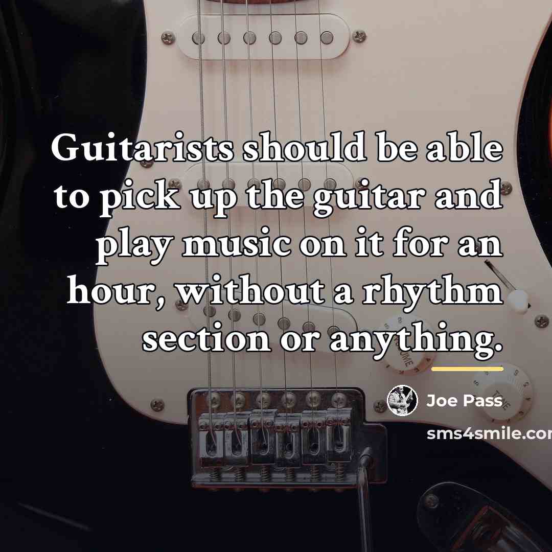 “Guitarists should be able to pick up the guitar and…” quote by Joe Pass