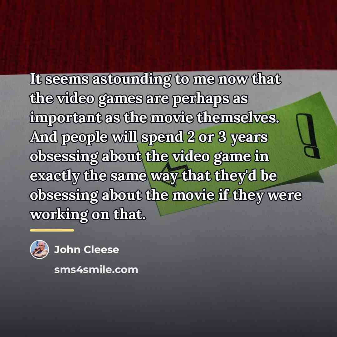 “It seems astounding to me now that the video games…” quote by John Cleese