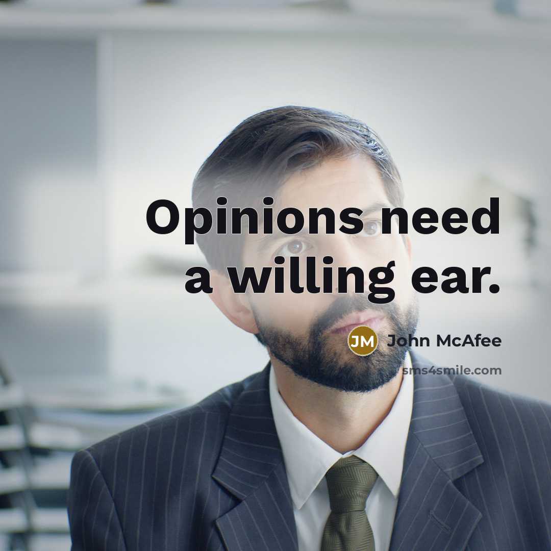 “Opinions need a willing ear.…” quote by John McAfee
