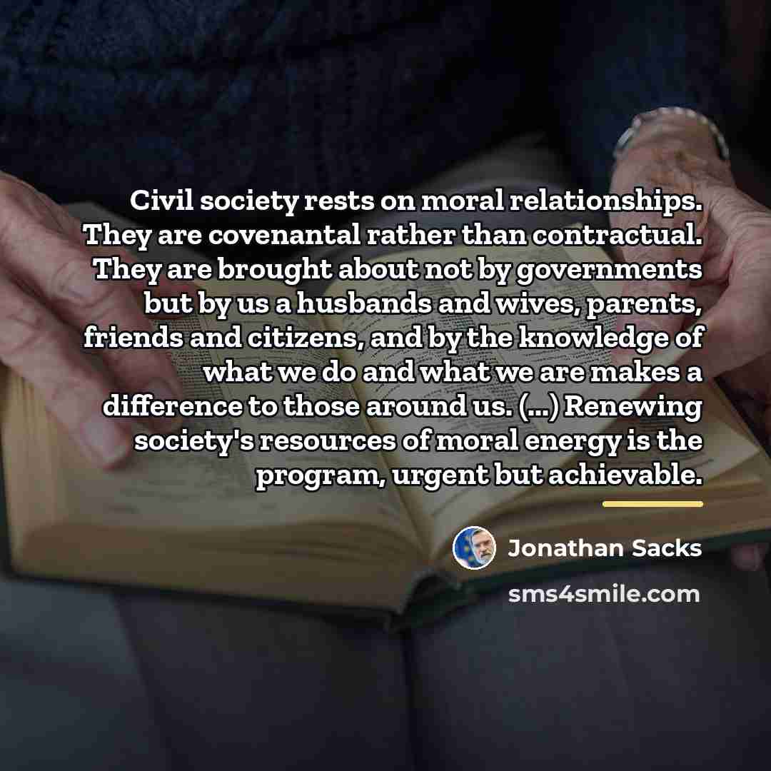 “Civil society rests on moral relationships. They are covenantal rather…” quote by Jonathan Sacks