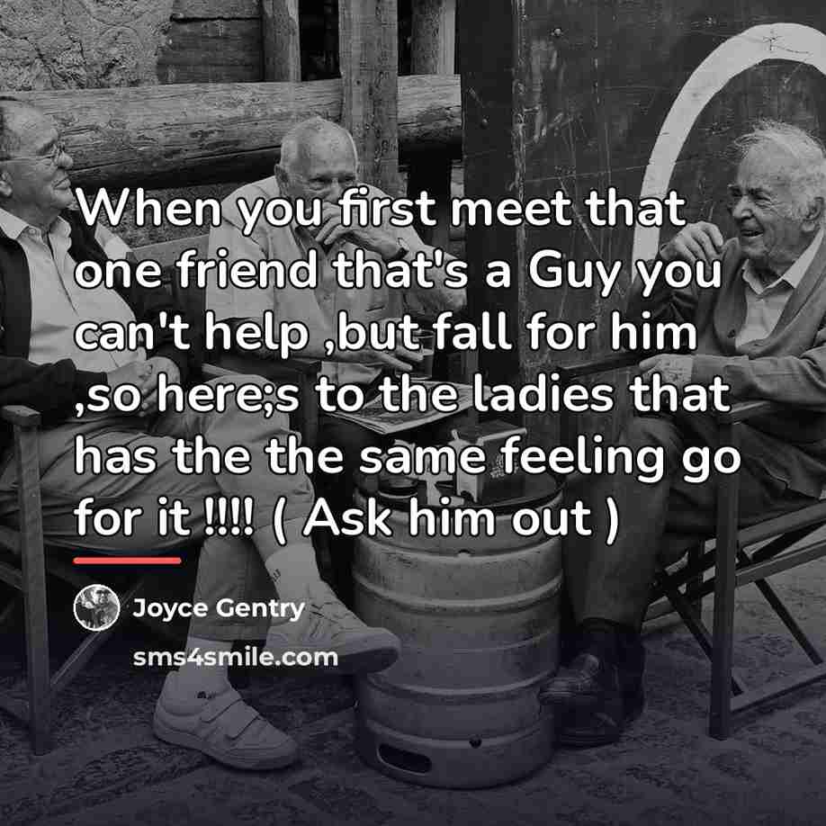 “When you first meet that one friend that's a Guy…” quote by Joyce Gentry