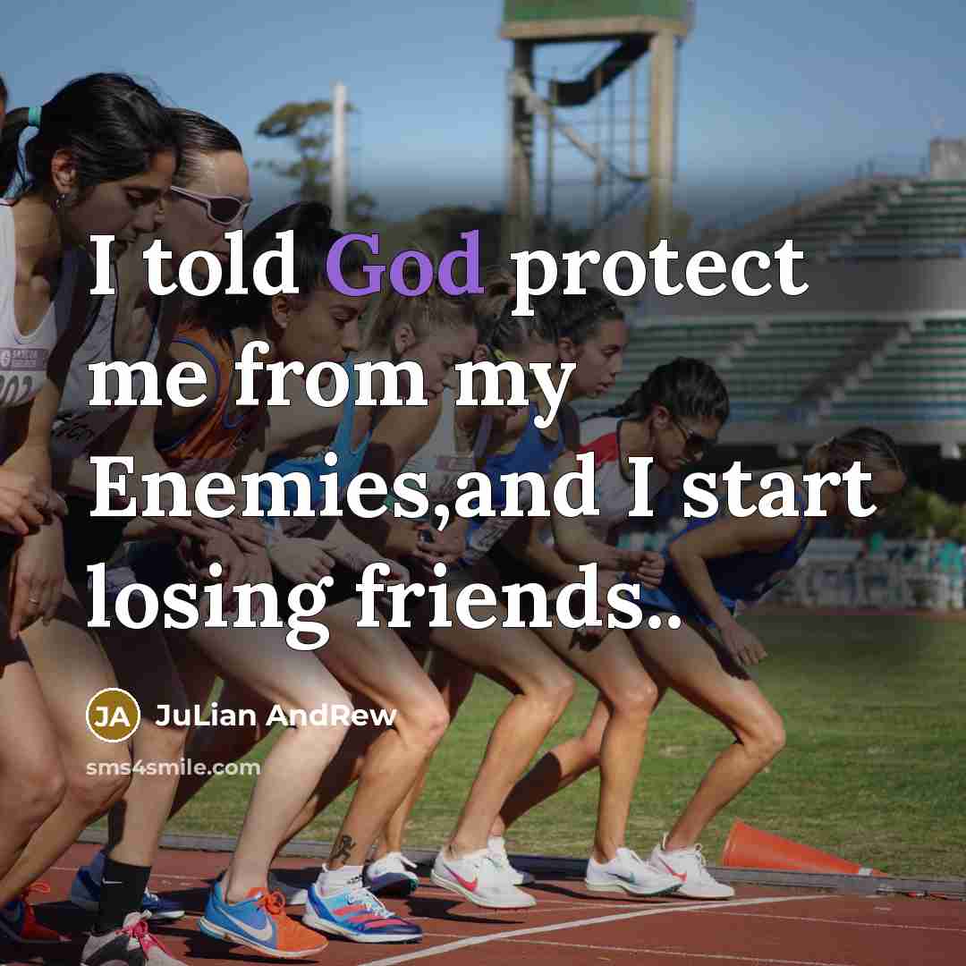 “I told God protect me from my Enemies,and I start…” quote by JuLian AndRew
