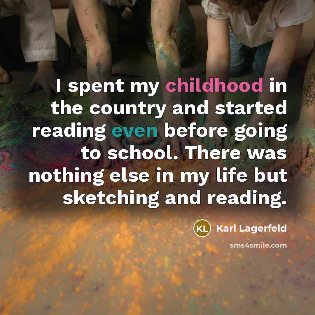 “I spent my childhood in the country and started reading…” quote by Karl Lagerfeld
