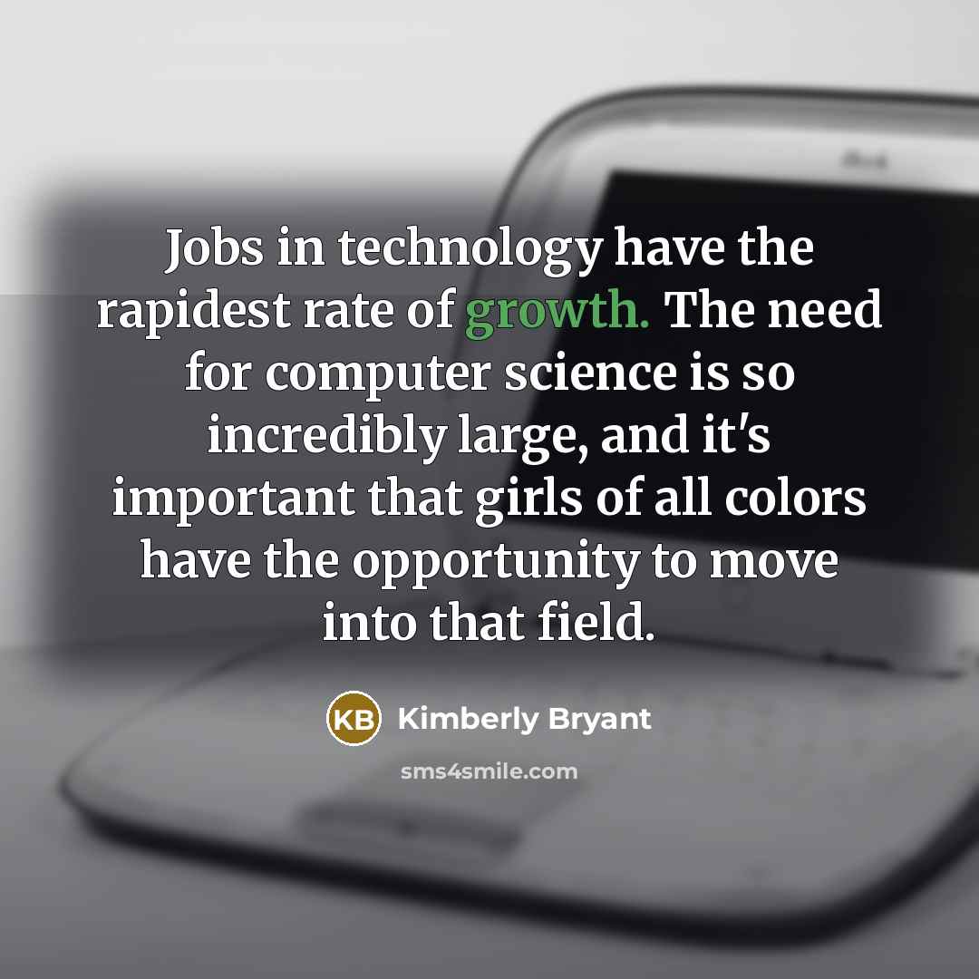“Jobs in technology have the rapidest rate of growth. The…” quote by Kimberly Bryant