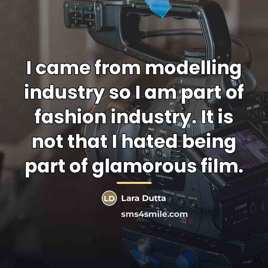 “I came from modelling industry so I am part of…” quote by Lara Dutta