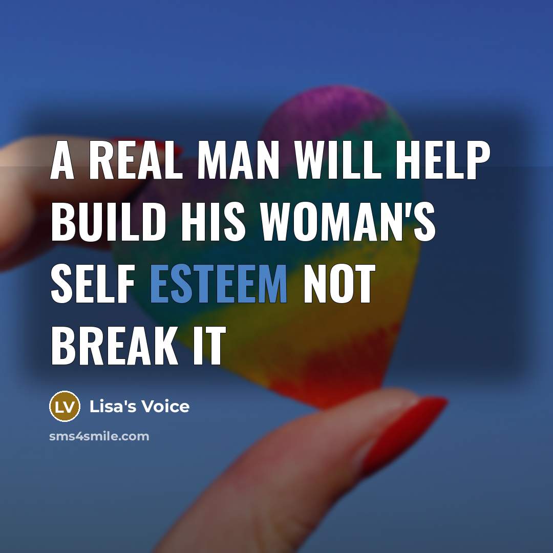 “A Real Man will help build his woman's self esteem…” quote by Lisa's Voice