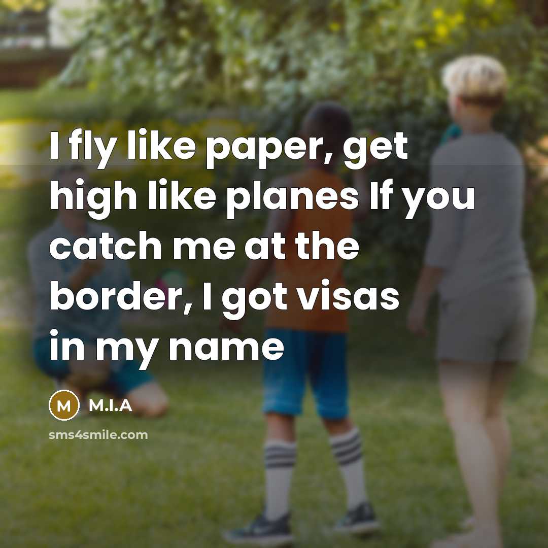 “I fly like paper, get high like planes If you…” quote by M.I.A