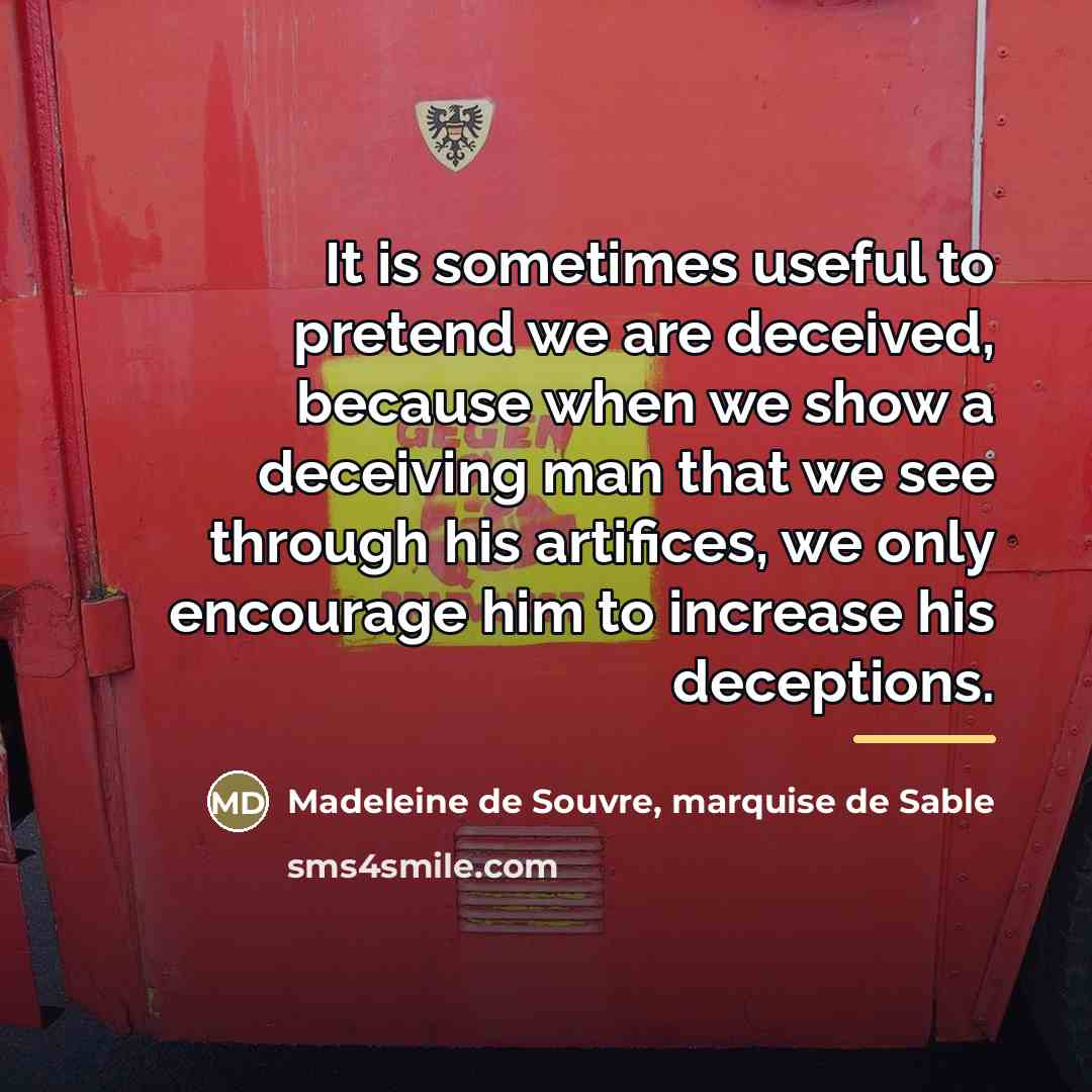 “It is sometimes useful to pretend we are deceived, because…” quote by Madeleine de Souvre, marquise de Sable