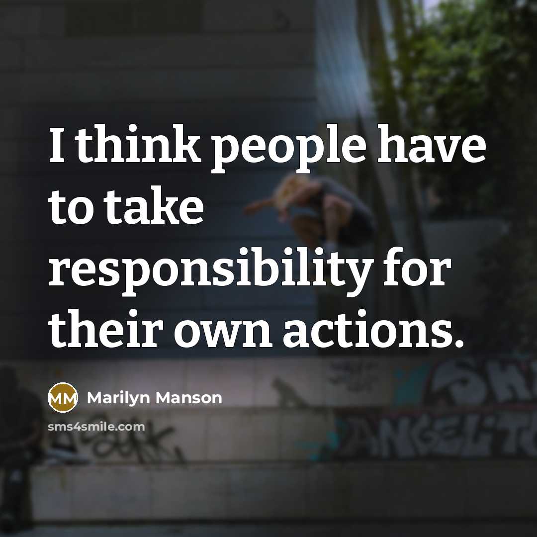 “I think people have to take responsibility for their own…” quote by Marilyn Manson
