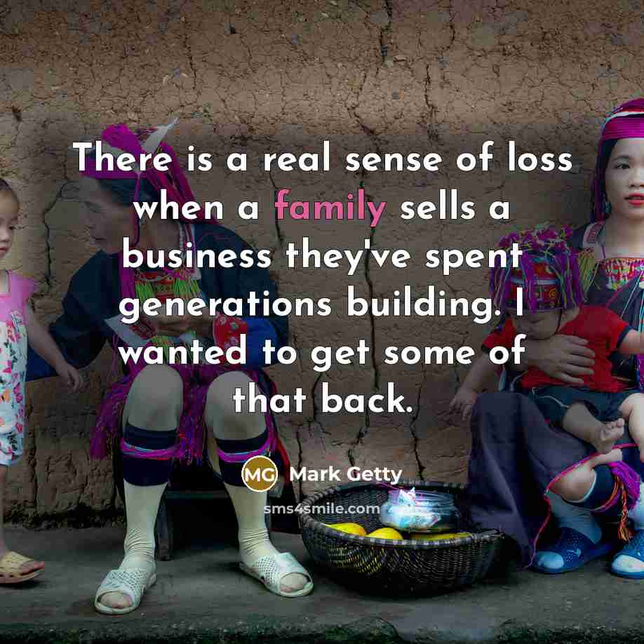 “There is a real sense of loss when a family…” quote by Mark Getty