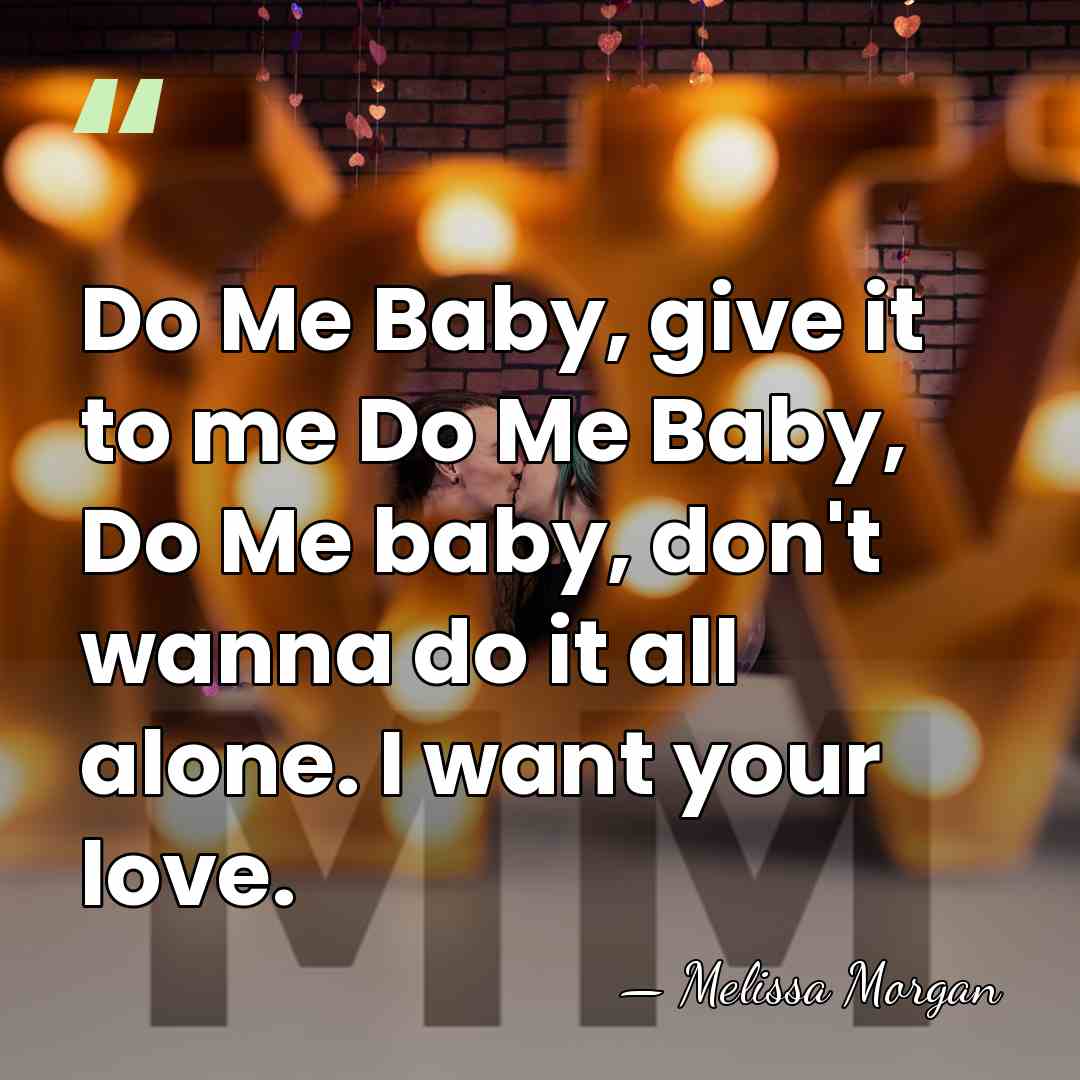 Do Me Baby, give it to me Do Me Baby, Do Me&hellip; - Melissa Morgan