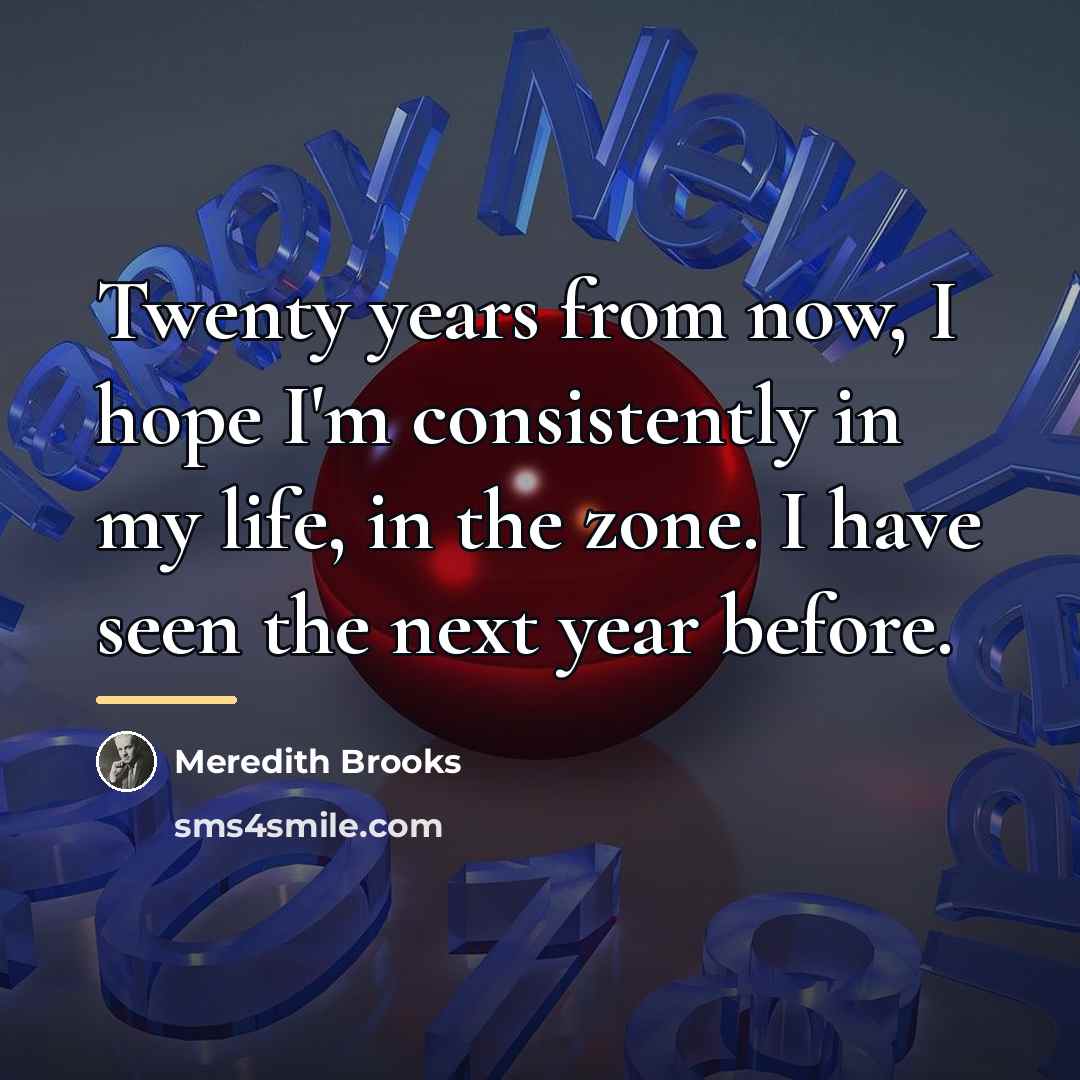 “Twenty years from now, I hope I'm consistently in my…” quote by Meredith Brooks