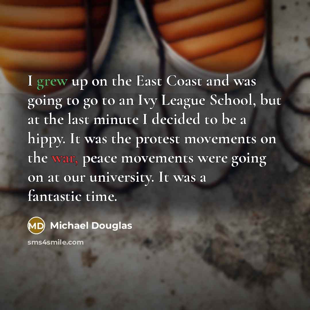 “I grew up on the East Coast and was going…” quote by Michael Douglas