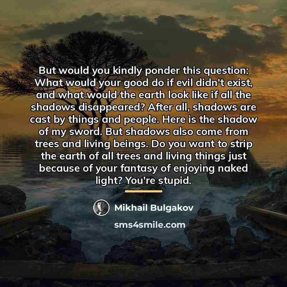“But would you kindly ponder this question: What would your…” quote by Mikhail Bulgakov