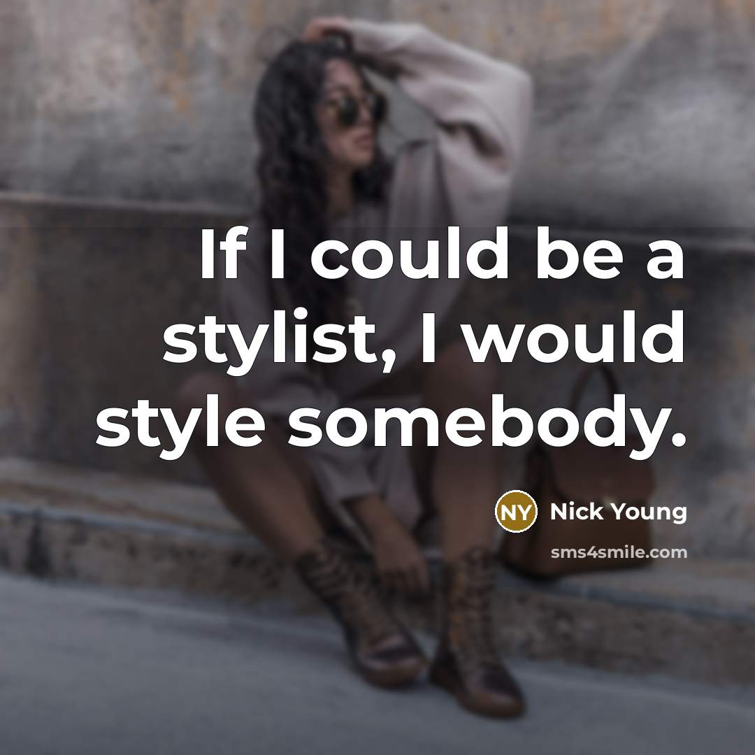 “If I could be a stylist, I would style somebody.…” quote by Nick Young