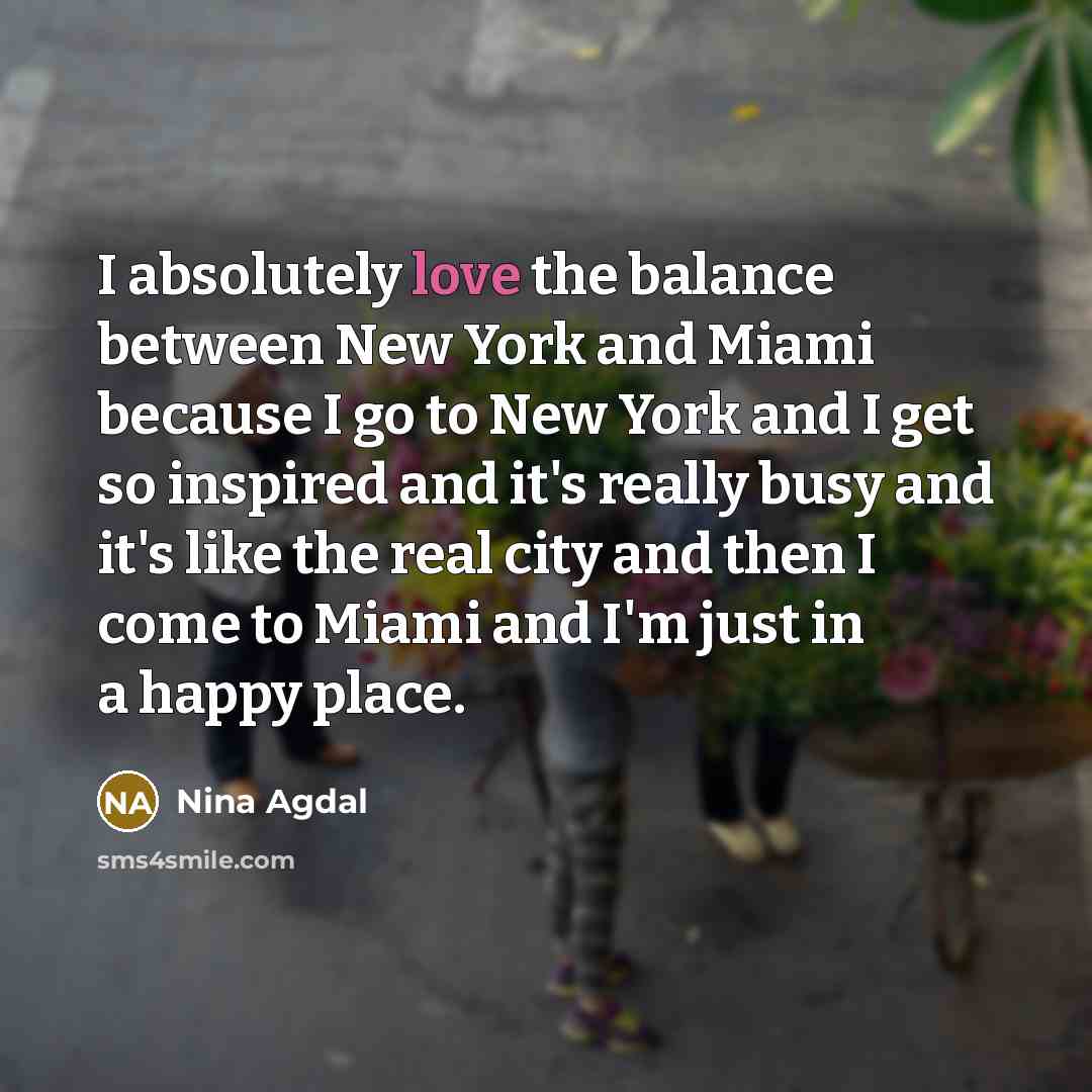 “I absolutely love the balance between New York and Miami…” quote by Nina Agdal