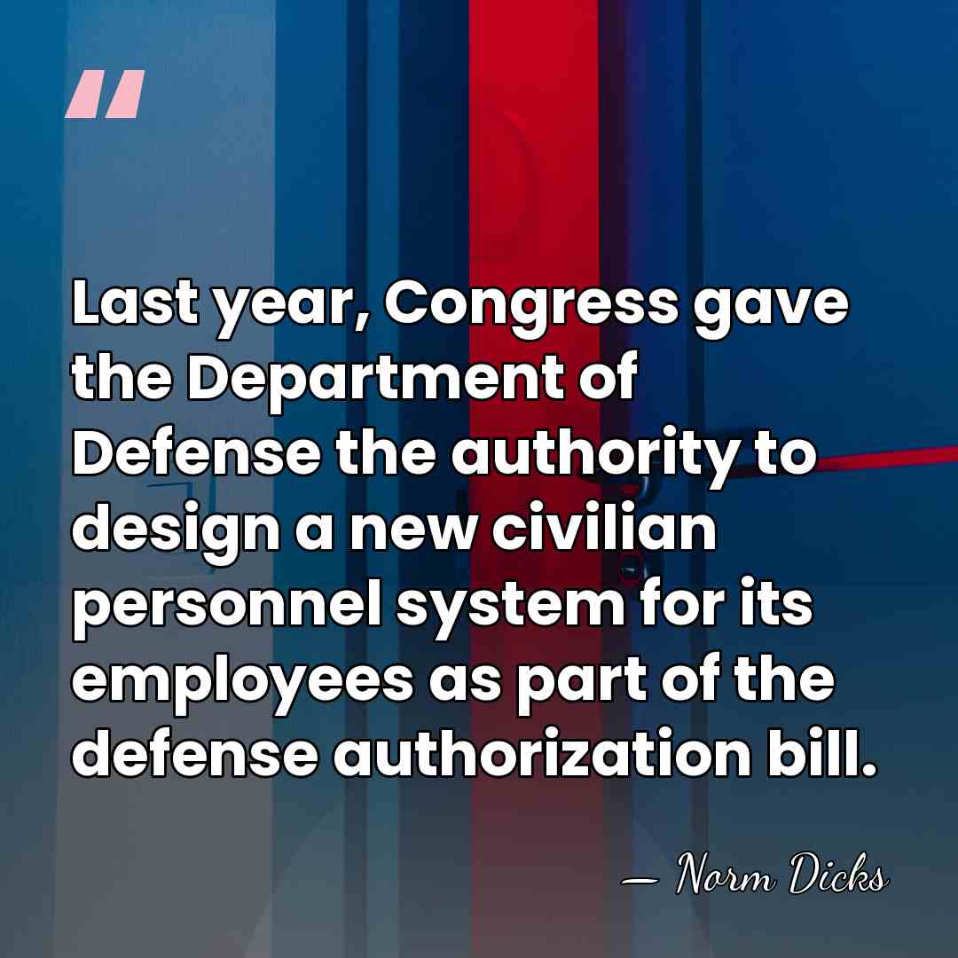 Last year, Congress gave the Department of Defense the authority to design&hellip; - Norm Dicks