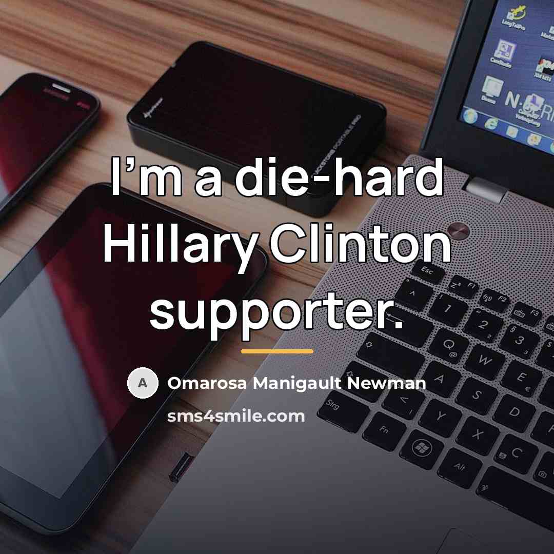 “I'm a die-hard Hillary Clinton supporter.…” quote by Omarosa Manigault Newman