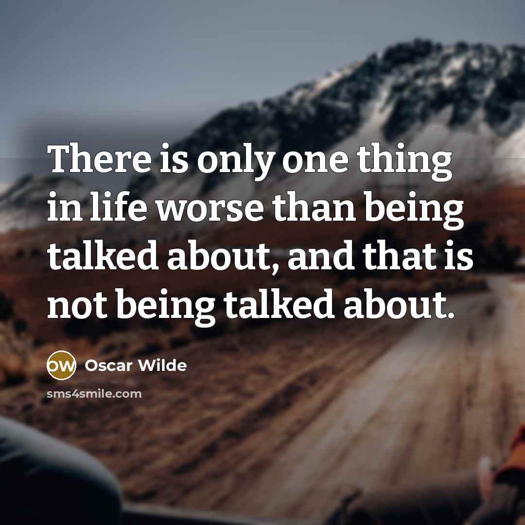 “There is only one thing in life worse than being…” quote by Oscar Wilde