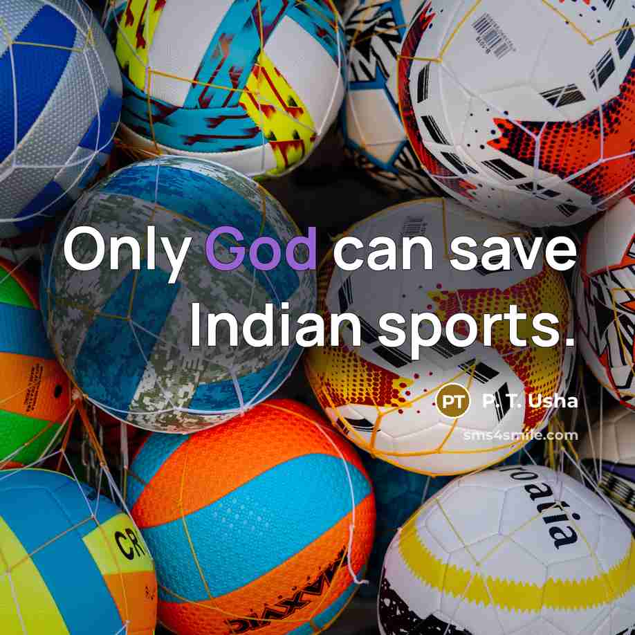 “Only God can save Indian sports.…” quote by P. T. Usha