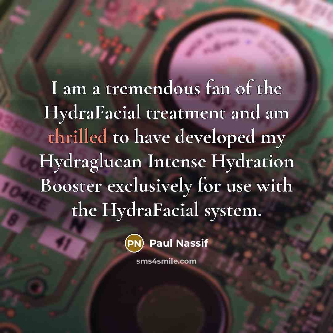 “I am a tremendous fan of the HydraFacial treatment and…” quote by Paul Nassif