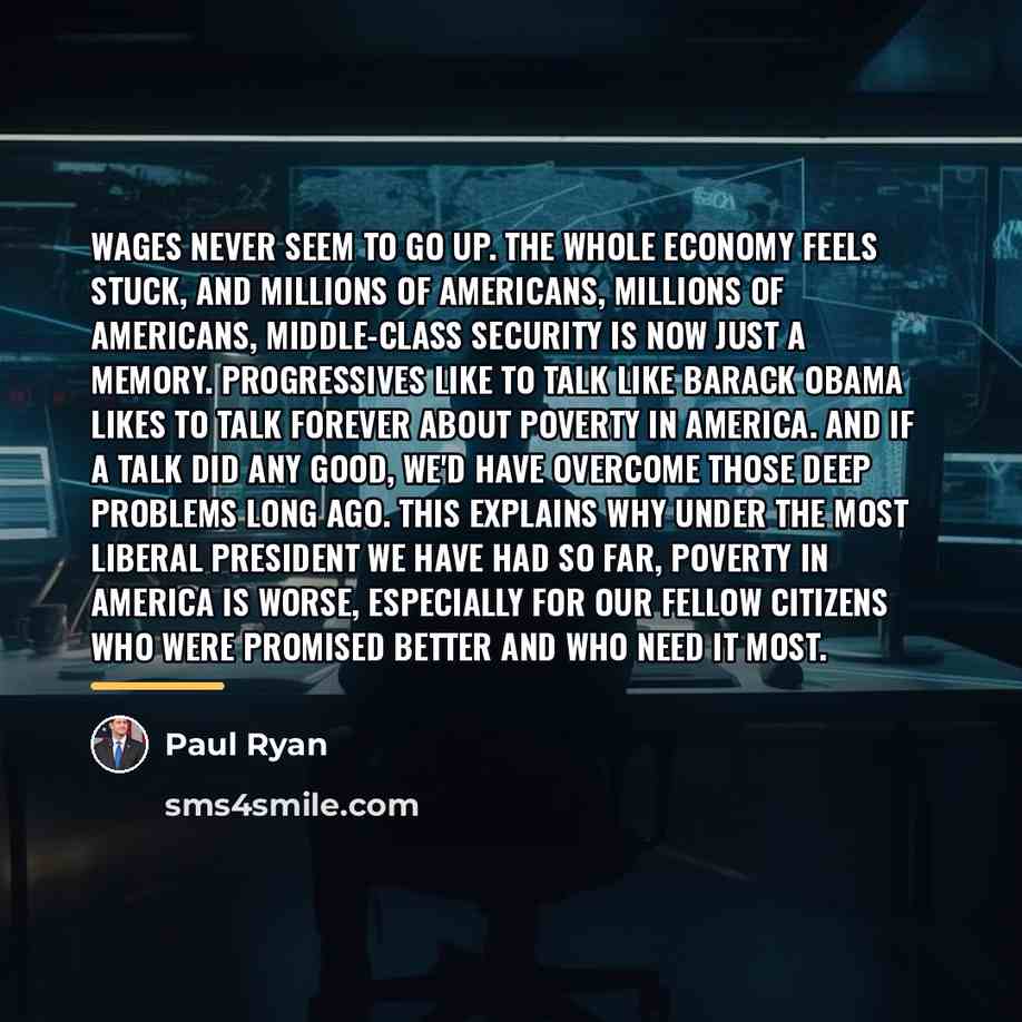 “Wages never seem to go up. The whole economy feels…” quote by Paul Ryan