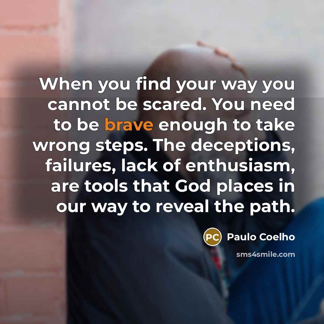 “When you find your way you cannot be scared. You…” quote by Paulo Coelho