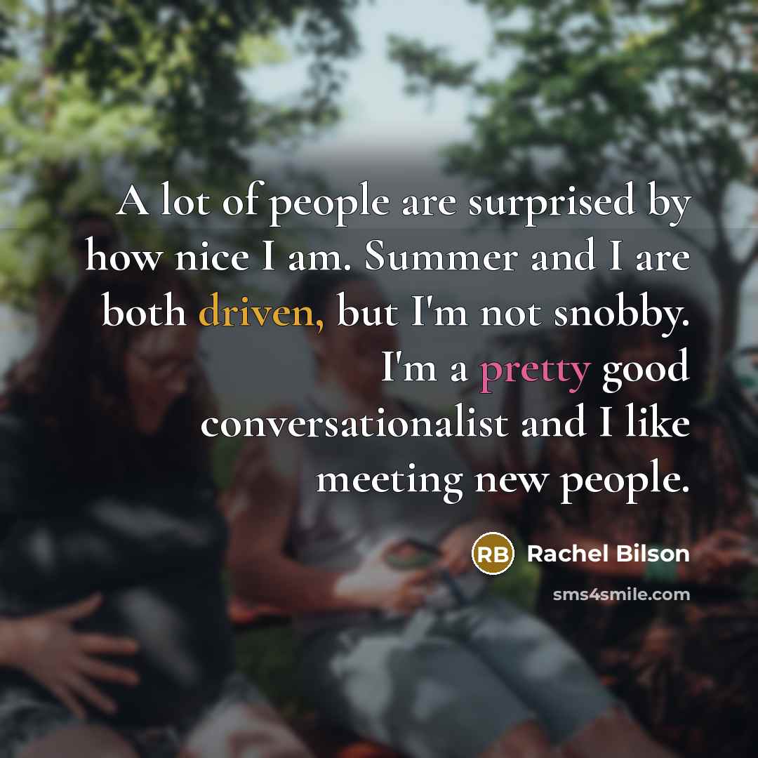 “A lot of people are surprised by how nice I…” quote by Rachel Bilson