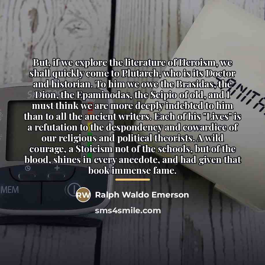 “But, if we explore the literature of Heroism, we shall…” quote by Ralph Waldo Emerson