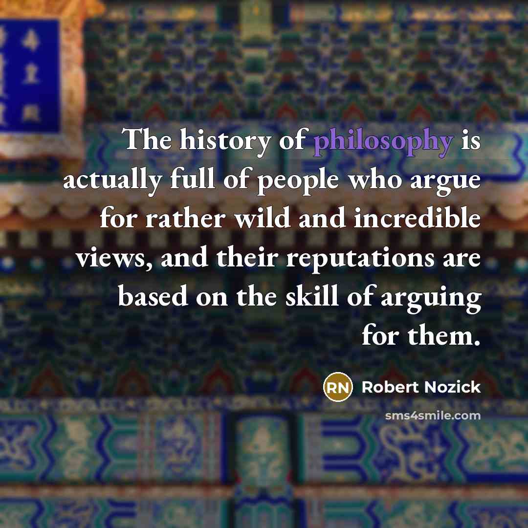 “The history of philosophy is actually full of people who…” quote by Robert Nozick