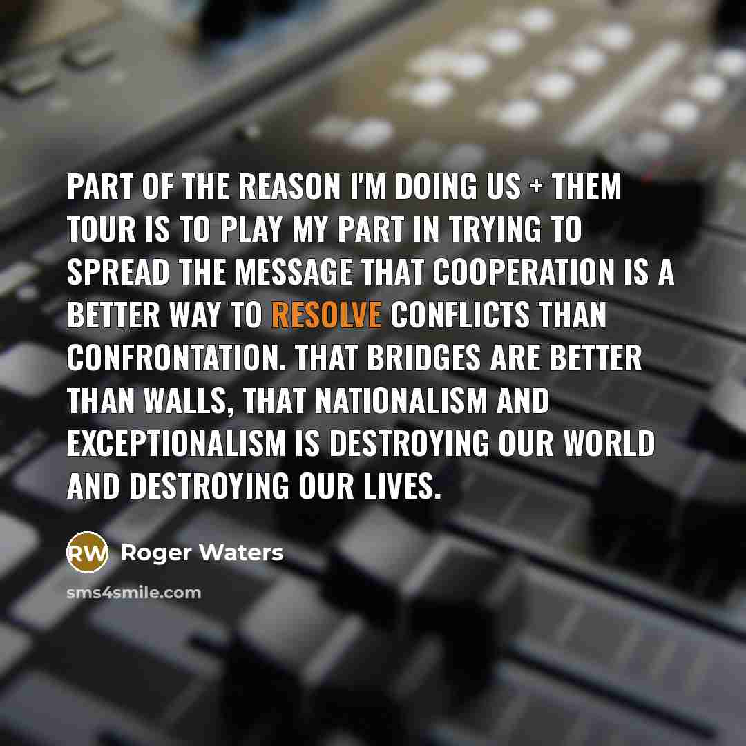 “Part of the reason I'm doing Us + Them tour…” quote by Roger Waters