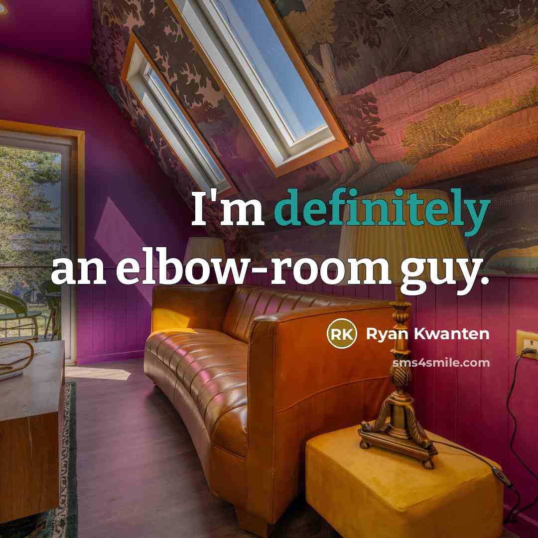 “I'm definitely an elbow-room guy.” quote by Ryan Kwanten
